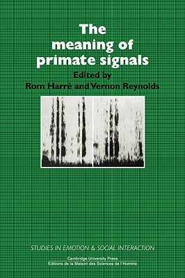 The Meaning of Primate Signals by Harré, Rom