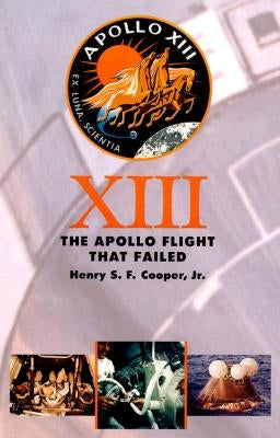 Thirteen: The Apollo Flight That Failed by Cooper, Henry S. F.