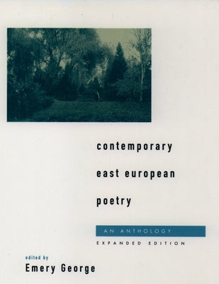 Contemporary East European Poetry: An Anthology by George, Emery
