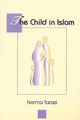 Child in Islam by Tarazi, Norma