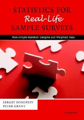 Statistics for Real-Life Sample Surveys: Non-Simple-Random Samples and Weighted Data by Dorofeev, Sergey