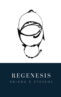 Regenesis by Stevens, Ariana E.