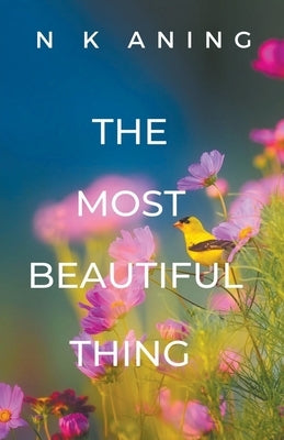 The Most Beautiful Thing by Aning, N. K.
