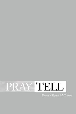 Pray Tell by McCullers, Travis