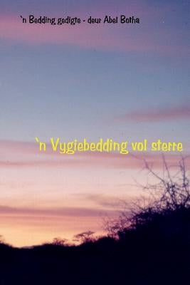 'n Vygiebedding vol sterre: 'n Bedding gedigte by Botha, Abel