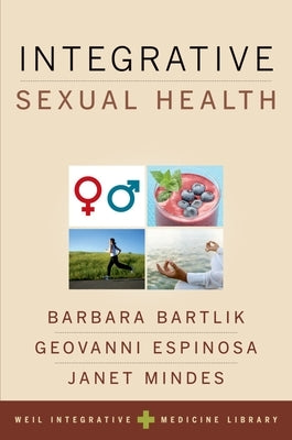 Integrative Sexual Health by Bartlik, Barbara