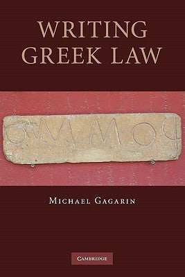 Writing Greek Law by Gagarin, Michael