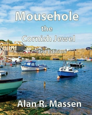 Mousehole the Cornish Jewel by Massen, Alan R.