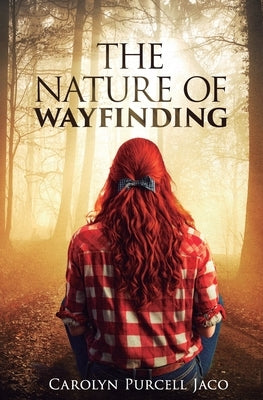 The Nature of Wayfinding by Purcell Jaco, Carolyn