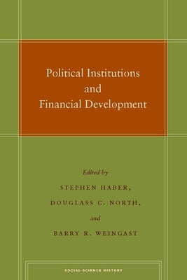 Political Institutions and Financial Development by Haber, Stephen