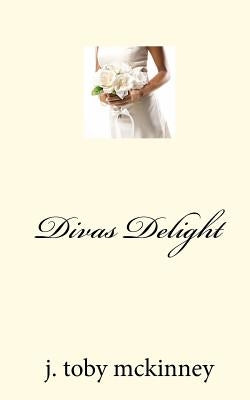 Divas Delight by McKinney, J. Toby
