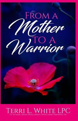 From a Mother to a Warrior by White, Terri