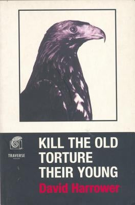 Kill the Old, Torture the Young by Harrower, David Translator