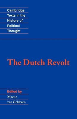 The Dutch Revolt by Gelderen, Martin Van