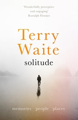 Solitude: Memories, People, Places by Waite, Terry