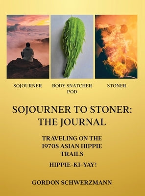 Sojourner to Stoner: The Journal by Schwerzmann, Gordon