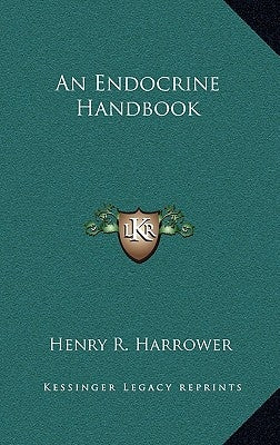 An Endocrine Handbook by Harrower, Henry R.