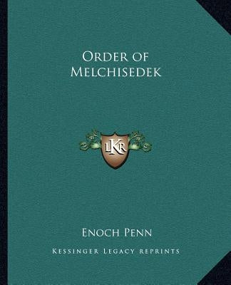 Order of Melchisedek by Penn, Enoch