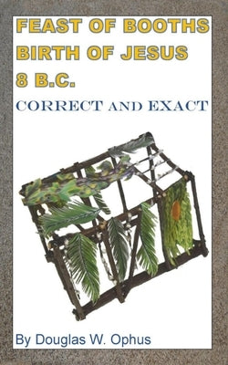 Feast of Booths Birth of Jesus 8 B.C. by Ophus, Douglas Wayne