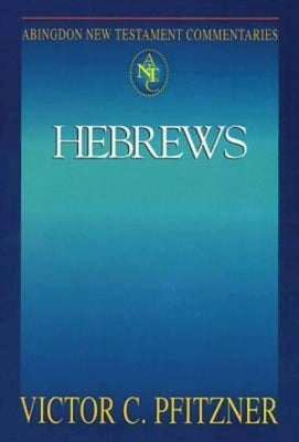 Abingdon New Testament Commentaries: Hebrews by Pfitzner, Victor C.