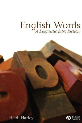 English Words: A Linguistic Introduction by Harley, Heidi