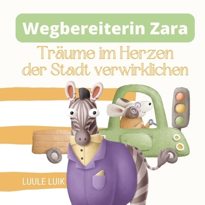Wegbereiterin Zara: Träume im Herzen der Stadt verwirklichen by Luik, Luule