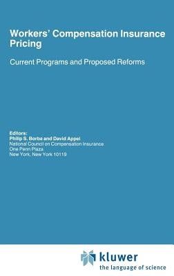 Workers' Compensation Insurance Pricing: Current Programs and Proposed Reforms by Appel, David