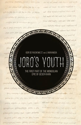 Joro's Youth: The first part of the Mongolian epic of Geser Khan by De Rachewiltz, Igor