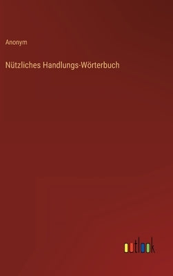 Nützliches Handlungs-Wörterbuch by Anonym