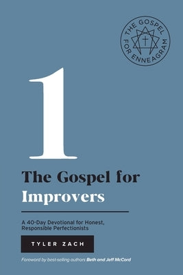 The Gospel for Improvers: A 40-Day Devotional for Honest, Responsible Perfectionists: (Enneagram Type 1) by Zach, Tyler