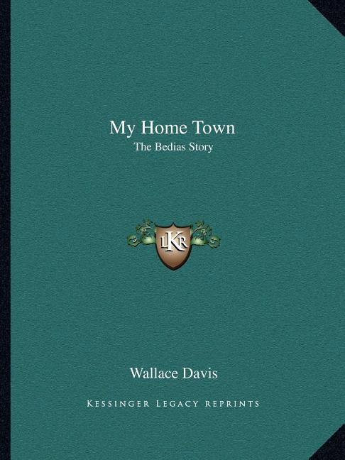 My Home Town: The Bedias Story by Davis, Wallace