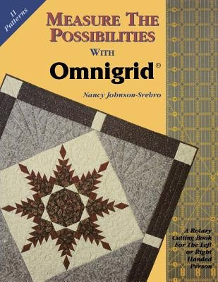 Measure the Possibilities with Omnigrid - Print on Demand Edition by Johnson-Srebro, Nancy