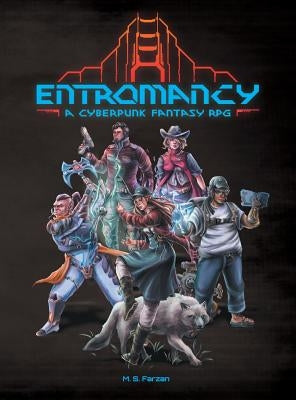 Entromancy: A Cyberpunk Fantasy RPG by Farzan, M. S.