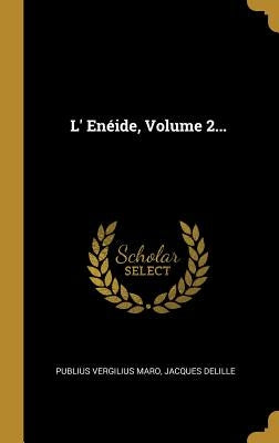 L' Enéide, Volume 2... by Maro, Publius Vergilius
