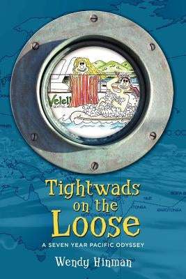 Tightwads on the Loose: A Seven Year Pacific Odyssey by Hinman, Wendy