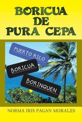 Boricua de Pura Cepa by Pagan Morales, Norma Iris