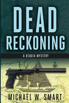 Dead Reckoning by Smart, Michael W.