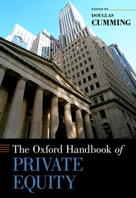 Oxford Handbook of Private Equity by Cumming, Douglas