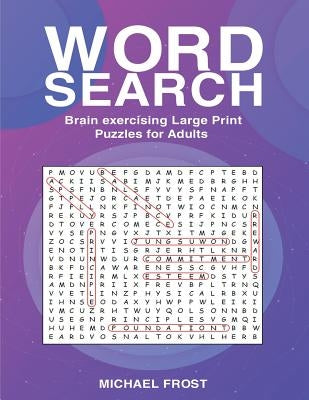 Word Search: Brain Exercising Large Print Puzzles For Adults by Frost, Michael