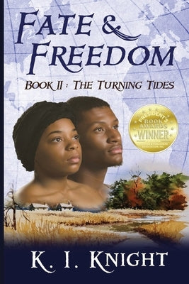 Fate & Freedom: Book II - The Turning Tides by Knight, K. I.
