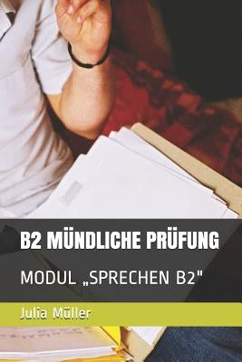 B2 Mündliche Prüfung: Modul "sprechen B2" by Muller, Julia