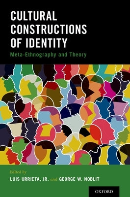 Cultural Constructions of Identity: Meta-Ethnography and Theory by Urrieta, Luis