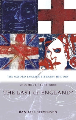 The Oxford English Literary History: Volume 12: 1960-2000: The Last of England? by Stevenson, Randall