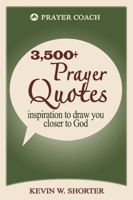 Prayer Quotes: inspiration to draw you closer to God by Shorter, Kevin W.
