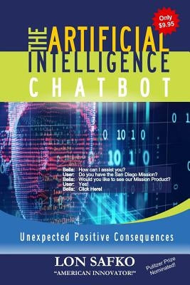 The Artificial Intelligence Chatbot: Unexpected Positive Consequences by Safko, Lon