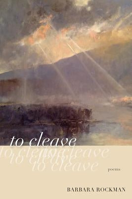 To Cleave: Poems by Rockman, Barbara