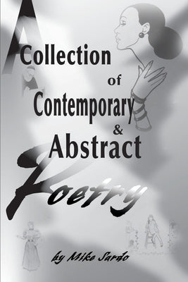 A Collection of Contemporary and Abstract Poetry by Sardo, Michael a. J.
