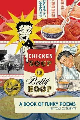 Chicken Soup for Betty Boop: a Book of Funky Poems by Clements, Tom