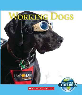 Working Dogs (Nature's Children) (Library Edition) by Gregory, Josh