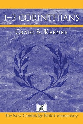 1-2 Corinthians by Keener, Craig S.